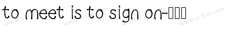 to meet is to sign on字体转换